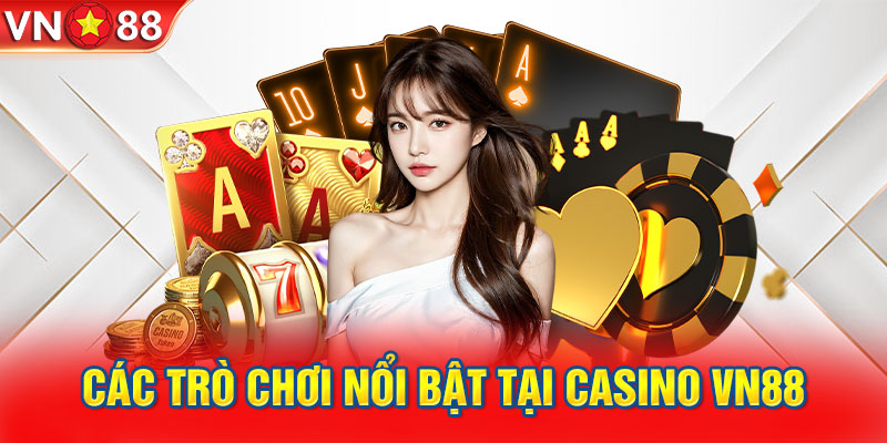 Các trò chơi nổI bật tại casino VN88