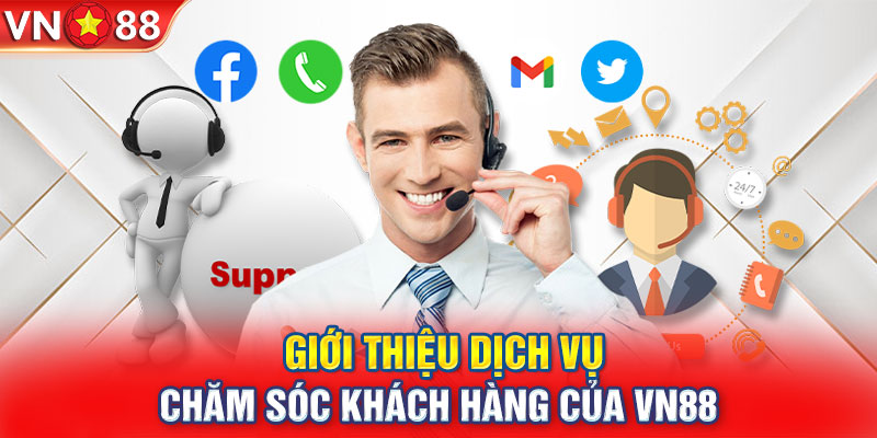 Giới thiệu dịch vụ chăm sóc khách hàng của VN88