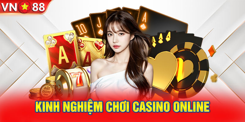 Kinh nghiệm chơi Casino online nhận được kết quả chiến thắng cao