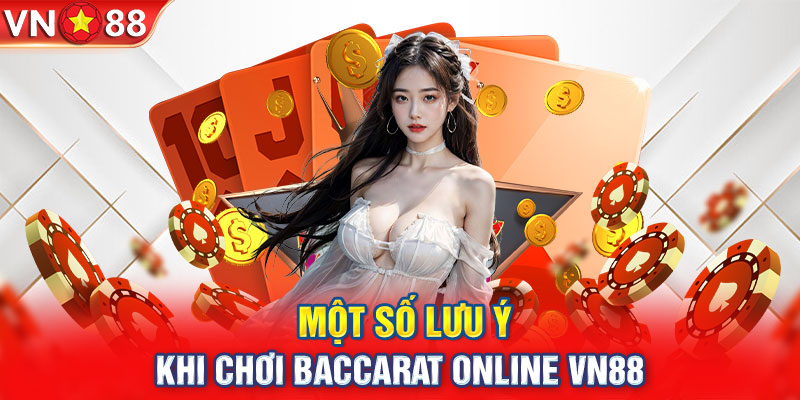 Một số lưu ý khi chơi baccarat online VN88