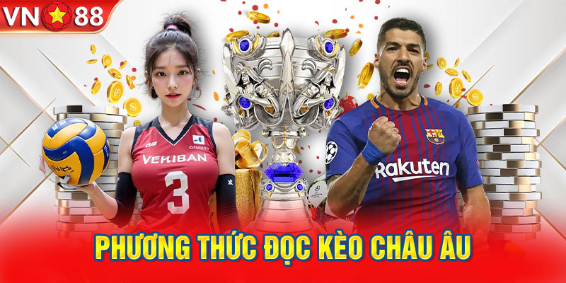 Phương thức đọc kèo Châu Âu